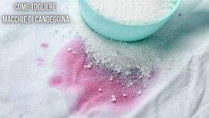 come togliere macchie di candeggina