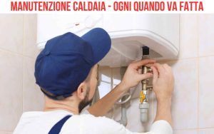 ogni quando va fatta la manutenzione caldaia